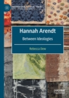 Image for Hannah Arendt  : between ideologies