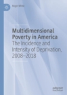 Image for Multidimensional Poverty in America: The Incidence and Intensity of Deprivation, 2008-2018