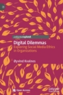 Image for Digital dilemmas  : exploring social media ethics in organizations