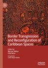 Image for Border Transgression and Reconfiguration of Caribbean Spaces
