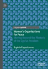 Image for Women&#39;s organizations for peace  : moving beyond the rhetoric of the Cyprus problem
