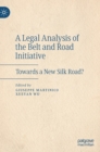 Image for A Legal Analysis of the Belt and Road Initiative : Towards a New Silk Road?