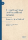 Image for A legal analysis of the Belt and Road Initiative  : towards a new Silk Road?