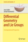 Image for Differential Geometry and Lie Groups: A Computational Perspective