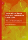 Image for Transrational Peace Research and Elicitive Facilitation: The Self as (Re)source