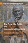 Image for The Pope, the public, and international relations  : postsecular transformations