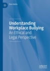Image for Understanding Workplace Bullying: An Ethical and Legal Perspective
