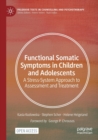 Image for Functional somatic symptoms in children and adolescents  : a stress-system approach to assessment and treatment