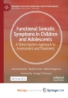 Image for Functional Somatic Symptoms in Children and Adolescents : A Stress-System Approach to Assessment and Treatment