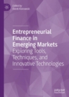 Image for Entrepreneurial Finance in Emerging Markets: Exploring Tools, Techniques, and Innovative Technologies