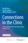 Image for Connections in the Clinic : Relational Narratives from Team-Based Primary Care