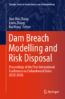Image for Dam Breach Modelling and Risk Disposal: Proceedings of the First International Conference on Embankment Dams (ICED&#39;2020)