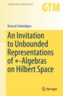 Image for An Invitation to Unbounded Representations of *-Algebras on Hilbert Space