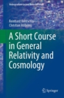 Image for A Short Course in General Relativity and Cosmology