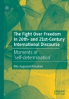 Image for The Fight Over Freedom in 20th- and 21st-Century International Discourse