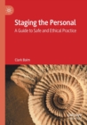 Image for Staging the personal  : a guide to safe and ethical practice