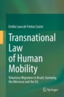 Image for Transnational Law of Human Mobility: Voluntary Migration in Brazil, Germany, the Mercosul and the EU