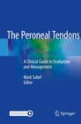 Image for The Peroneal Tendons : A Clinical Guide to Evaluation and Management
