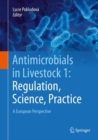 Image for Antimicrobials in Livestock 1: Regulation, Science, Practice: A European Perspective