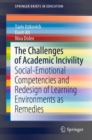 Image for The Challenges of Academic Incivility: Social-Emotional Competencies and Redesign of Learning Environments as Remedies