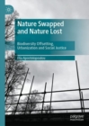 Image for Nature Swapped and Nature Lost: Biodiversity Offsetting, Urbanization and Social Justice
