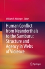 Image for Human Conflict from Neanderthals to the Samburu: Structure and Agency in Webs of Violence