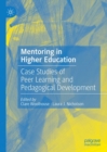 Image for Mentoring in Higher Education: Case Studies of Peer Learning and Pedagogical Development