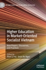 Image for Higher Education in Market-Oriented Socialist Vietnam