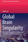 Image for Global Brain Singularity : Universal History, Future Evolution and Humanity’s Dialectical Horizon