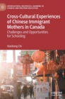 Image for Cross-Cultural Experiences of Chinese Immigrant Mothers in Canada