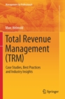Image for Total Revenue Management (TRM) : Case Studies, Best Practices and Industry Insights