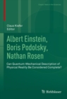 Image for Albert Einstein, Boris Podolsky, Nathan Rosen: Can Quantum-Mechanical Description of Physical Reality Be Considered Complete?