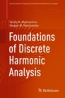 Image for Foundations of Discrete Harmonic Analysis. Lecture Notes in Applied and Numerical Harmonic Analysis