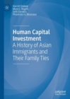 Image for Human capital investment  : a history of Asian immigrants and their family ties