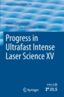 Image for Progress in Ultrafast Intense Laser Science XV