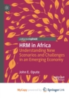 Image for HRM in Africa : Understanding New Scenarios and Challenges in an Emerging Economy