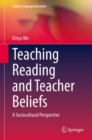 Image for Teaching Reading and Teacher Beliefs : A Sociocultural Perspective