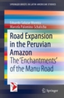 Image for Road Expansion in the Peruvian Amazon: The &#39;Enchantments&#39; of the Manu Road
