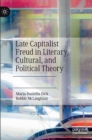 Image for Late Capitalist Freud in Literary, Cultural, and Political Theory