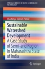 Image for Sustainable Watershed Development : A Case Study of Semi-arid Region in Maharashtra State of India