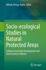 Image for Socio-Ecological Studies in Natural Protected Areas: Linking Community Development and Conservation in Mexico