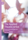 Image for The applied theatre artist  : responsivity and expertise in practice