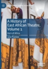 Image for A history of East African theatreVolume 1,: Horn of Africa
