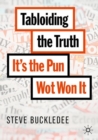 Image for Tabloiding the Truth: It&#39;s the Pun Wot Won It