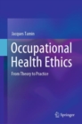 Image for Occupational Health Ethics : From Theory to Practice