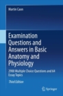 Image for Examination Questions and Answers in Basic Anatomy and Physiology: 2900 Multiple Choice Questions and 64 Essay Topics