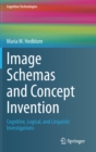 Image for Image Schemas and Concept Invention : Cognitive, Logical, and Linguistic Investigations