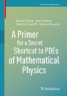 Image for A Primer for a Secret Shortcut to PDEs of Mathematical Physics