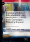 Image for Populism and higher education curriculum development  : problem based learning as a mitigating response