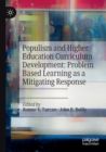 Image for Populism and higher education curriculum development  : problem based learning as a mitigating response
